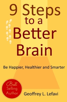 Paperback 9 Steps to a Better Brain: Be Happier, Healthier and Smarter Book