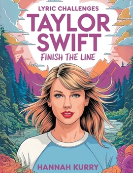 Paperback Taylor Swift Lyric Challenges: Finish the Line for the Ultimate Fan Challenge Book
