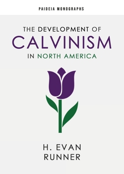 Paperback The Development of Calvinism in North America Book