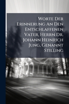 Paperback Worte Der Erinnerung An Den Entschlaffenen Vater, Herrn Dr. Johann Heinrich Jung, Genannt Stilling Book