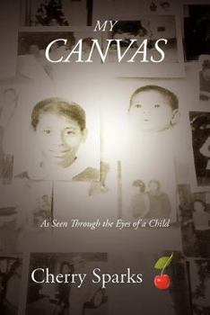 Paperback My Canvas: As Seen Through the Eyes of a Child Book