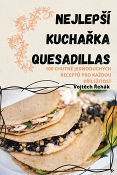 Paperback Nejlepsí KuchaŘka Quesadillas [Czech] Book