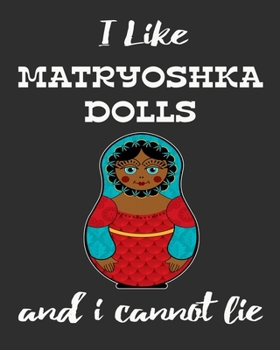 Paperback I Like Matryoshka Dolls And I Cannot Lie: Stacking Dolls Enthusiasts Gratitude Journal 386 Pages Notebook 193 Days 8"x10" Meal Planner Water Intake Ch Book