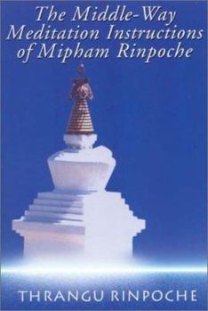 Paperback The Middle-Way Meditation Instructions of Mipham Rinpoche Book