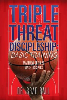 Paperback Triple Threat Discipleship: Basic Training Book