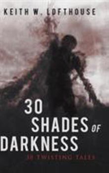 Hardcover 30 Shades of Darkness: 30 Twisting Tales Book