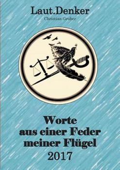 Paperback Worte aus einer Feder meiner Flügel - 2017: Laut.Denker [German] Book