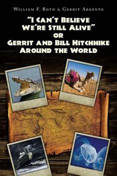 Paperback "I Can't Believe We're Still Alive" or Gerrit and Bill Hitchhike Around the World Book