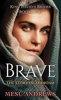 Brave: The Story of Ahinoam (King David?s Brides)