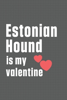 Paperback Estonian Hound is my valentine: For Estonian Hound Dog Fans Book