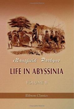 Paperback Life in Abyssinia: Being Notes Collected During Three Years' Residence and Travels in That Country. Volume 2 Book