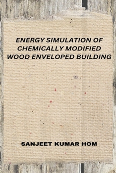 Paperback Energy Simulation of Chemically Modified Wood Enveloped Building Book