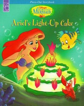 Paperback Ariel's Light-Up Cake [With 5 Panels of Press-Out Figures, Costumes, & Access.] Book