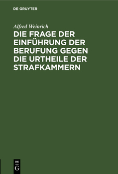 Hardcover Die Frage Der Einführung Der Berufung Gegen Die Urtheile Der Strafkammern: Vortrag [German] Book