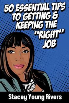Paperback 50 Essential Tips to Getting & Keeping the "right" Job Book