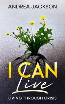 Paperback I Can Live: Living Through Crisis Book