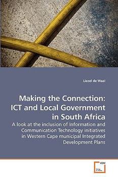 Paperback Making the Connection: ICT and Local Government in South Africa Book