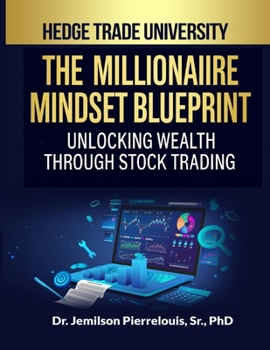 The Millionaire Mindset Blueprint Unlocking Wealth Through Stock Trading