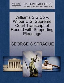 Williams S S Co v. Wilbur U.S. Supreme Court Transcript of Record with Supporting Pleadings