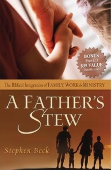 Paperback A Father's Stew: The Biblical Integration of Family, Work & Ministry Book