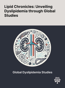 Hardcover Lipid Chronicles: Unveiling Dyslipidemia Through Global Studies Book