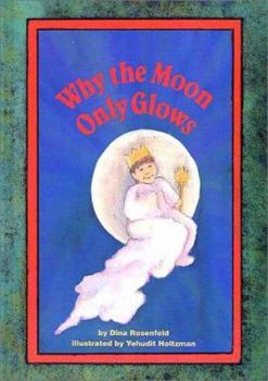 Hardcover Why the Moon Only Glows: A Medrash (Sic) Retold Book