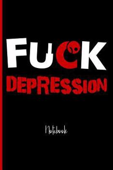 Fuck Depression : College Ruled Notebook
