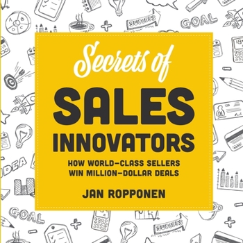 Paperback Secrets of Sales Innovators: How World-Class Sellers Win Million-Dollar Deals Book