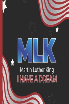 Paperback Martin Luther King M L K I Have A Dream: Martin Lurther King Holiday Notebook / Journal Lined Paper Book