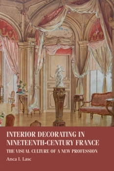 Paperback Interior Decorating in Nineteenth-Century France: The Visual Culture of a New Profession Book