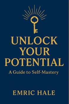 Paperback Unlock Your Potential: Master Your Mind, Elevate Your Life, and Become Who You Were Meant to Be Book