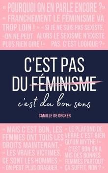 Paperback C'est pas du féminisme, c'est du bon sens [French] Book