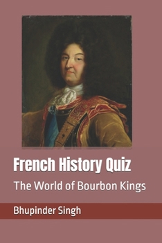 French History Quiz: The World of Bourbon Kings