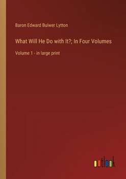 Paperback What Will He Do with It?; In Four Volumes: Volume 1 - in large print Book