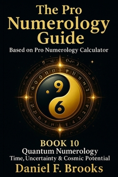 Paperback The Pro Numerology Guide - Book 10: Quantum Numerology Time, Uncertainty & Cosmic Potential Book