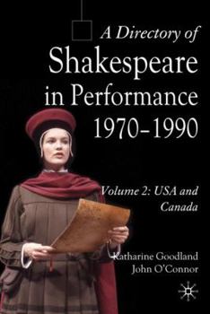 Hardcover A Directory of Shakespeare in Performance 1970-1990: Volume 2, USA and Canada Book