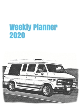 Weekly Planner 2020: calendar organizer agenda for motor enthusiasts. 8.5"x11". 120 pages. (american vans & trucks)