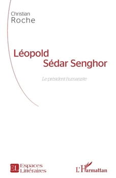 Léopold Sédar Senghor: Le président humaniste (Espaces Littéraires) (French Edition)