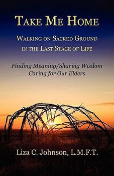 Paperback Take Me Home: Walking on Sacred Ground in the Last Stage of Life Book