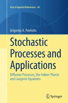 Paperback Stochastic Processes and Applications: Diffusion Processes, the Fokker-Planck and Langevin Equations Book