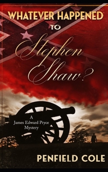 Whatever Happened to Stephen Shaw? (A Professor James Edward Pryce Mystery)