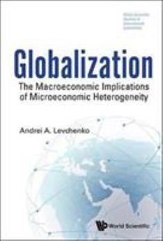 Hardcover Globalization: The Macroeconomic Implications of Microeconomic Heterogeneity Book