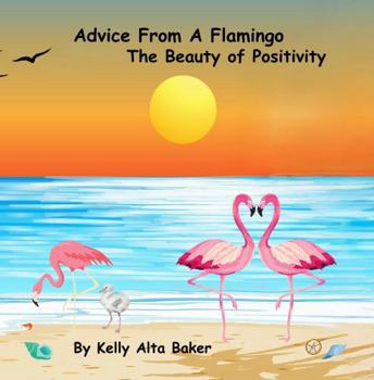 Advice From A Flamingo: The Beauty of Positivity