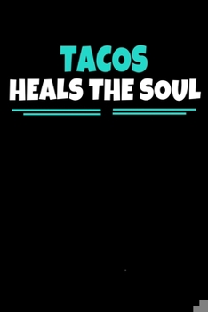 Paperback Tacos Heals The Soul: Tacos Journal Gift - 120 Blank Lined Page Book