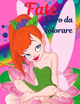 Fate libro da colorare per le ragazze 4-8 anni: Libro da colorare per ragazze con fate carino, idea regalo per i bambini 4-8 anni che amano colorare. Cute Magical Fairy Tale Fairies, un divertente e m