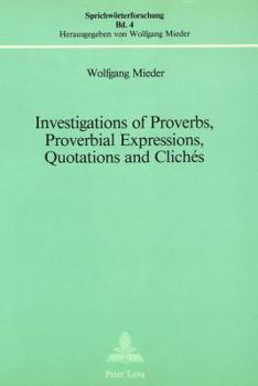 Investigations of Proverbs, Proverbial Expressions, Quotations and Cliches (Sprichworterforschung)