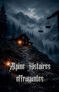 Alpine Histoires effrayantes (French Edition)