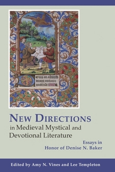 New Directions in Medieval Mystical and Devotional Literature: Essays in Honor of Denise N. Baker
