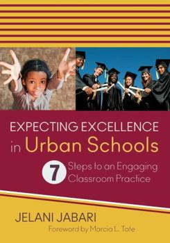 Paperback Expecting Excellence in Urban Schools: 7 Steps to an Engaging Classroom Practice Book