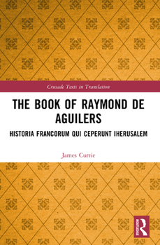 The Book of Raymond of Aguilers (Crusade Texts in Translation)